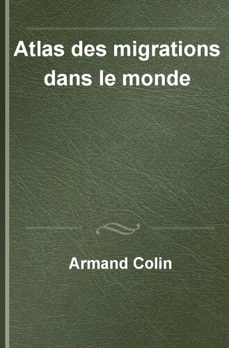 Atlas des migrations dans le monde : Libertés de circulation, frontières et inégalités (Hors Collection) (French Edition)