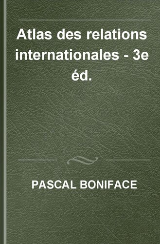 Atlas des relations internationales - 3e éd.: 100 cartes pour comprendre le monde de 1945 à nos jours