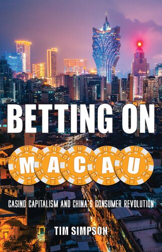 Betting on Macau: Casino Capitalism and China's Consumer Revolution (Globalization and Community) (Volume 35)