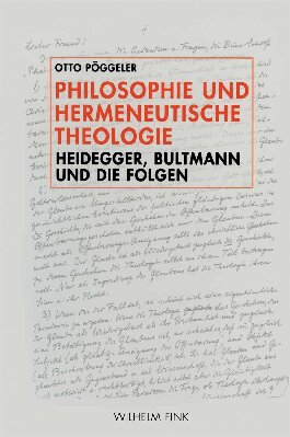 Philosophie und hermeneutische Theologie: Heidegger, Bultmann und die Folgen