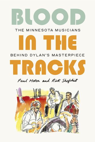 Blood in the Tracks: The Minnesota Musicians behind Dylan's Masterpiece