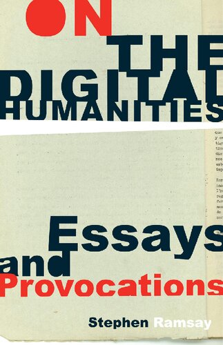 On the Digital Humanities: Essays and Provocations