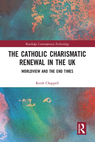 The Catholic Charismatic Renewal in the UK (Routledge Contemporary Ecclesiology)