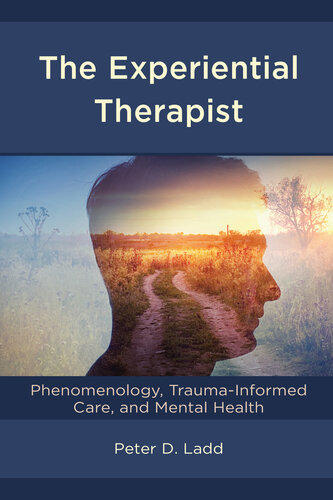 The Experiential Therapist: Phenomenology, Trauma-Informed Care, and Mental Health