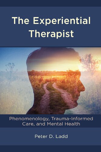 The Experiential Therapist: Phenomenology, Trauma-Informed Care, and Mental Health