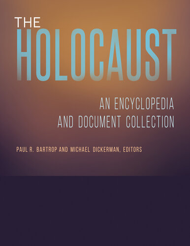 The Holocaust: An Encyclopedia and Document Collection [4 volumes]