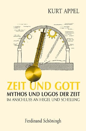 Zeit Und Gott: Mythos Und Logos Der Zeit Im Anschluss an Hegel Und Schelling (German Edition)