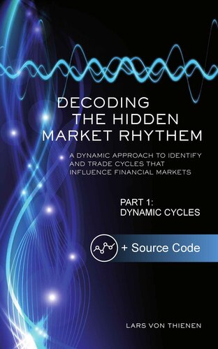 Decoding The Hidden Market Rhythm - Part 1: Dynamic Cycles: A Dynamic Approach To Identify And Trade Cycles That Influence Financial Markets (WhenToTrade)