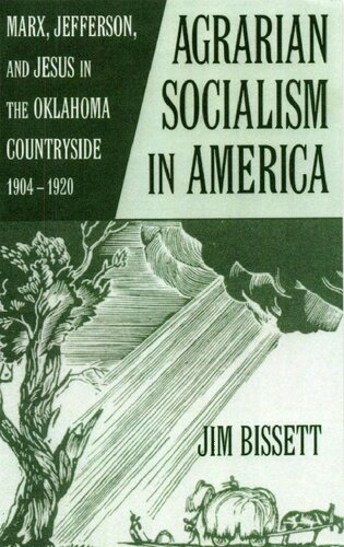Agrarian Socialism in America: Marx, Jefferson, and Jesus in the Oklahoma Countryside, 1904–1920