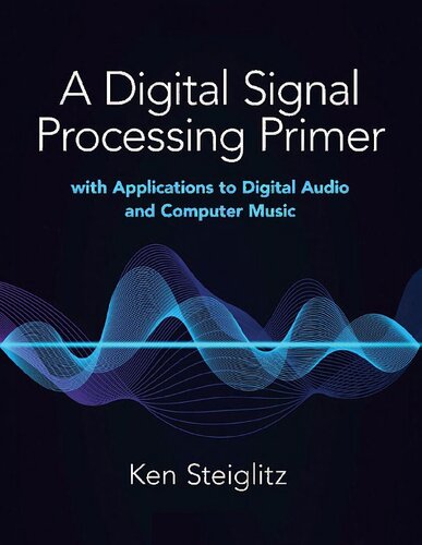 A Digital Signal Processing Primer: With Applications to Digital Audio and Computer Music