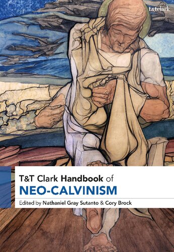 T&T Clark Handbook of Neo-Calvinism (T&T Clark Handbooks)