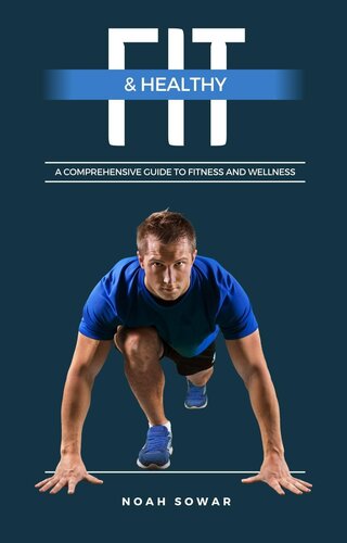 Fit & Healthy: A Comprehensive Guide to Fitness and Wellness