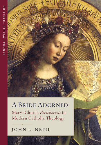 A Bride Adorned: Mary–Church Perichoresis in Modern Catholic Theology