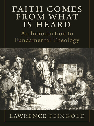 Faith Comes from What Is Heard: An Introduction to Fundamental Theology