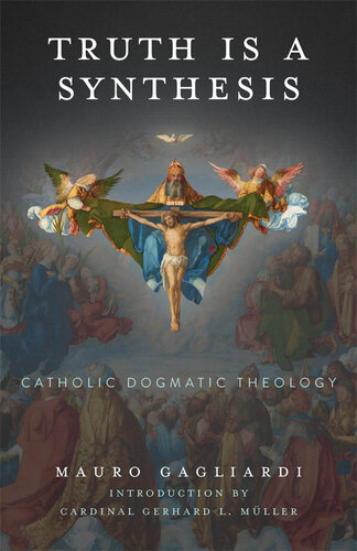Truth is a Synthesis: Catholic Dogmatic Theology.