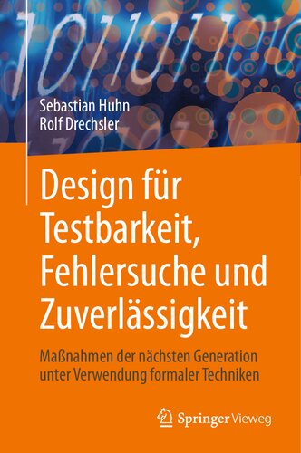 Design für Testbarkeit, Fehlersuche und Zuverlässigkeit: Maßnahmen der nächsten Generation unter Verwendung formaler Techniken