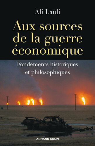 Aux sources de la guerre économique: Fondements historiques et philosophiques