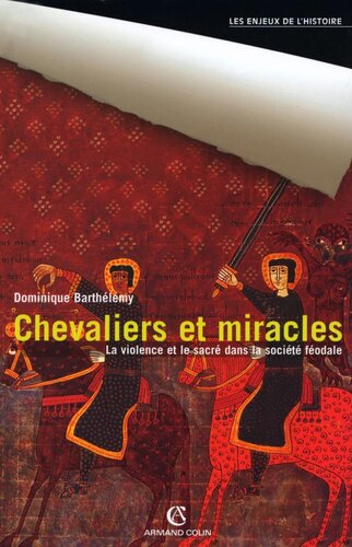 Chevaliers et miracles: La violence et le sacré dans la société féodale