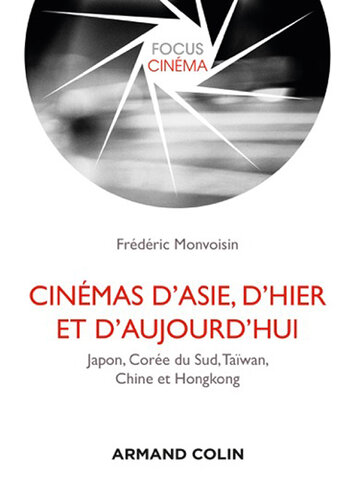 Cinémas d'Asie, d'hier et d'aujourd'hui: Japon, Corée du Sud, Taïwan, Chine, Hongkong