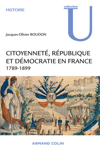 Citoyenneté, République et Démocratie en France: 1789-1899