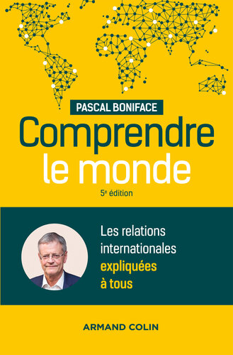 Comprendre le monde - 5e éd.: Les relations internationales expliquées à tous