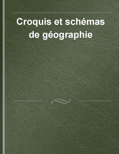 Croquis et schémas de géographie: Réussir les épreuves aux concours et examens