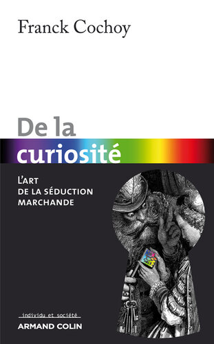 De la curiosité: L'art de la séduction marchande