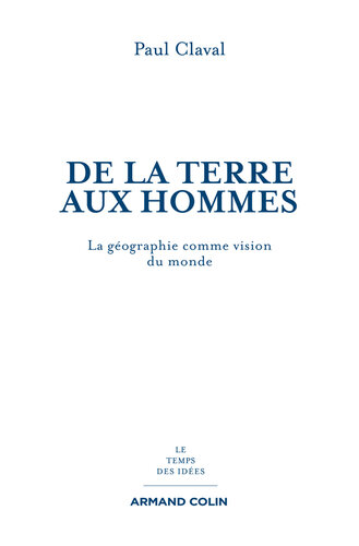 De la Terre aux Hommes: La géographie comme vision du monde