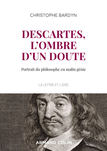 Descartes, l'ombre d'un doute: Portrait du philosophe en malin génie