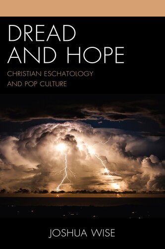 Dread and Hope: Christian Eschatology and Pop Culture (Theology, Religion, and Pop Culture)