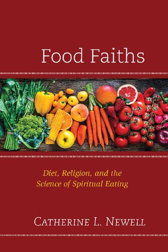 Food Faiths: Diet, Religion, and the Science of Spiritual Eating (Religion and Science as a Critical Discourse)