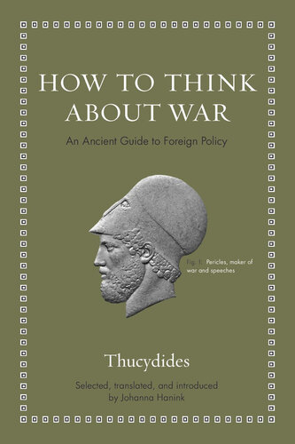 How to Think about War: An Ancient Guide to Foreign Policy (Ancient Wisdom for Modern Readers)
