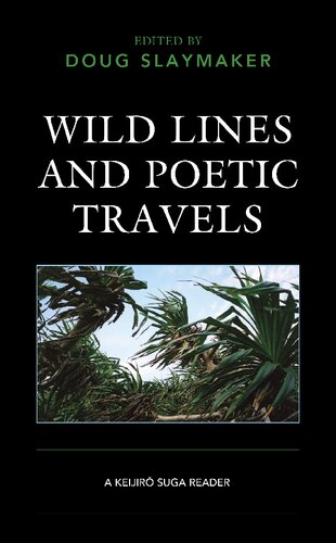 Wild Lines and Poetic Travels: A Keijiro Suga Reader (New Studies in Modern Japan)