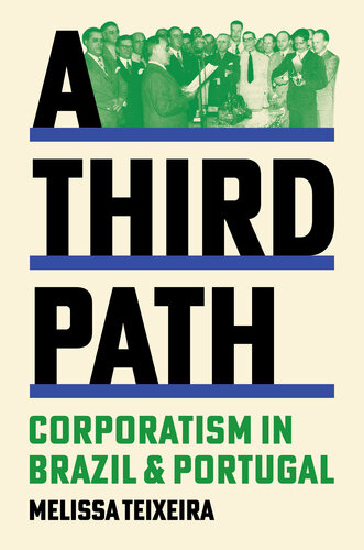 A Third Path: Corporatism in Brazil and Portugal (Histories of Economic Life, 4)