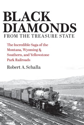 Black Diamonds from the Treasure State: The Incredible Saga of the Montana, Wyoming & Southern, and Yellowstone Park Railroads (Railroads Past and Present)
