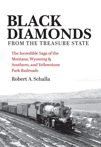 Black Diamonds from the Treasure State: The Incredible Saga of the Montana, Wyoming & Southern, and Yellowstone Park Railroads (Railroads Past and Present)