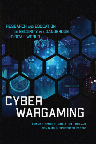 Cyber Wargaming: Research and Education for Security in a Dangerous Digital World