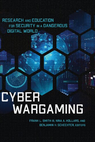 Cyber Wargaming: Research and Education for Security in a Dangerous Digital World