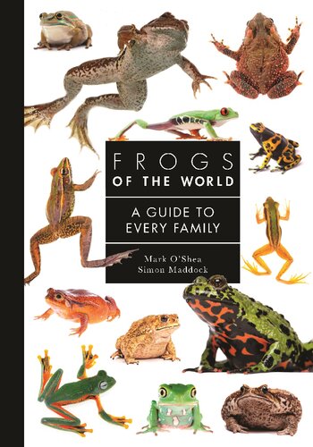 Frogs of the World: A Guide to Every Family (A Guide to Every Family, 9)