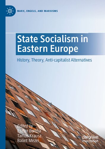State Socialism in Eastern Europe History, Theory, Anti-capitalist Alternatives