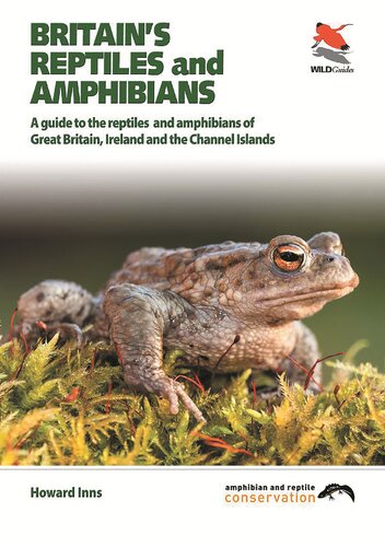 Britain's Reptiles and Amphibians. A guide to the reptiles and amphibians of Great Britain, Ireland and the Channel Islands