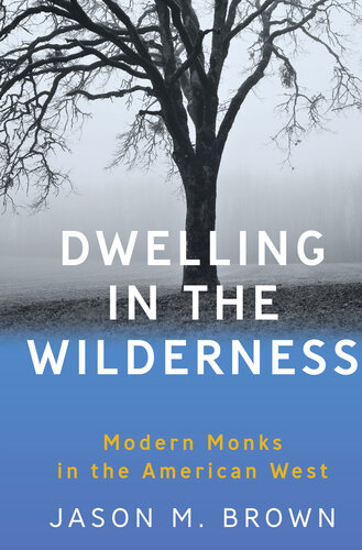 Dwelling in the Wilderness: Modern Monks in the American West