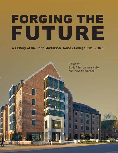 Forging the Future: A History of the John Martinson Honors College, 2013–2023 (The Founders Series)
