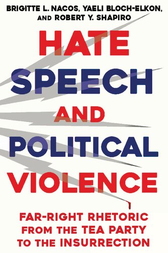 Hate Speech and Political Violence: Far-Right Rhetoric from the Tea Party to the Insurrection