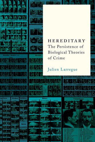 Hereditary: The Persistence of Biological Theories of Crime