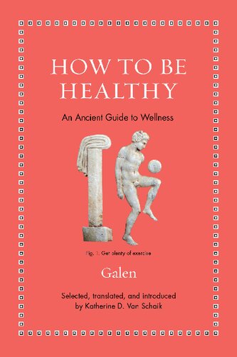 How to Be Healthy: An Ancient Guide to Wellness (Ancient Wisdom for Modern Readers)