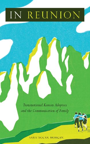 In Reunion: Transnational Korean Adoptees and the Communication of Family