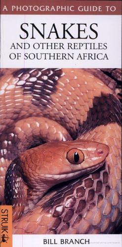 A Photographic Guide to Snakes and Other Reptiles of Southern Africa