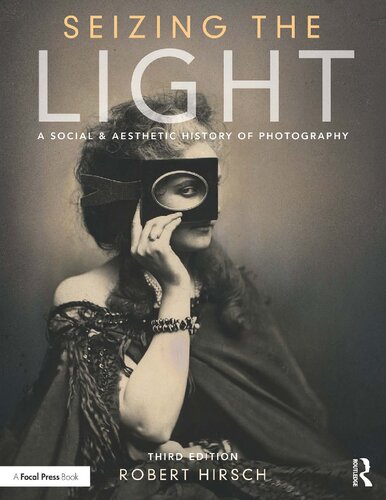 Seizing the Light: A Social & Aesthetic History of Photography