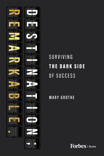 Destination; Remarkable. : Surviving the Dark Side of Success